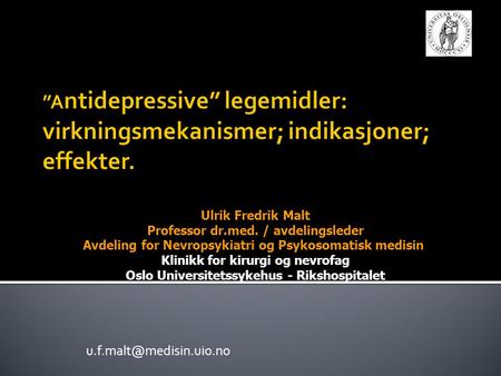 Ulrik Fredrik Malt Professor dr.med. / avdelingsleder