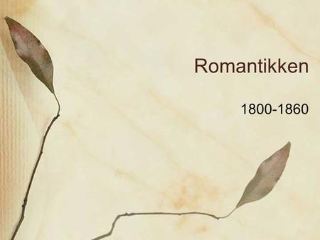 Romantikken 1800-1860.
