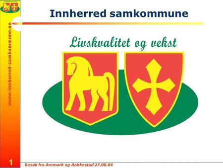 Besøk fra Aremark og Rakkestad 27.08.04 www.innherred-samkommune.no 1 Innherred samkommune.