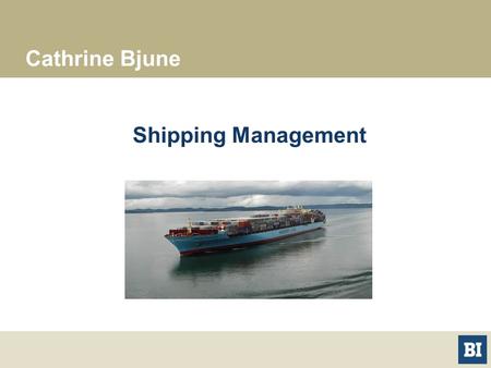 Cathrine Bjune Shipping Management.