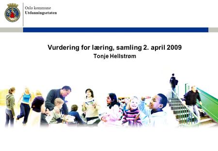 Vurdering for læring, samling 2. april 2009 Tonje Hellstrøm