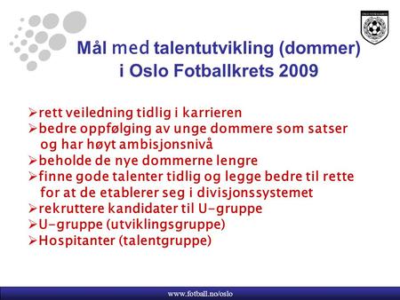 Mål med talentutvikling (dommer) i Oslo Fotballkrets 2009