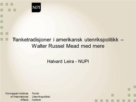 Tanketradisjoner i amerikansk utenrikspolitikk – Walter Russel Mead med mere Halvard Leira - NUPI.