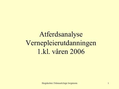 Atferdsanalyse Vernepleierutdanningen 1.kl. våren 2006