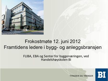 Frokostmøte 12. juni 2012 Framtidens ledere i bygg- og anleggsbransjen