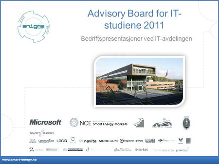 Www.smart-energy.no Advisory Board for IT- studiene 2011 Bedriftspresentasjoner ved IT-avdelingen.