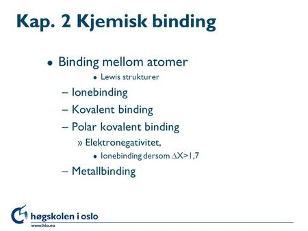 Kap. 2 Kjemisk binding Binding mellom atomer Ionebinding