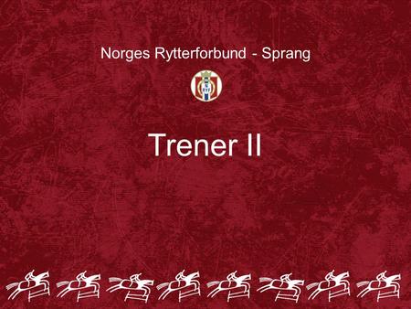 Norges Rytterforbund - Sprang Trener II. KR II, § 210 En sprangkonkurranse er en utfordring hvor hest og rytter sammen settes på prøve under varierende.