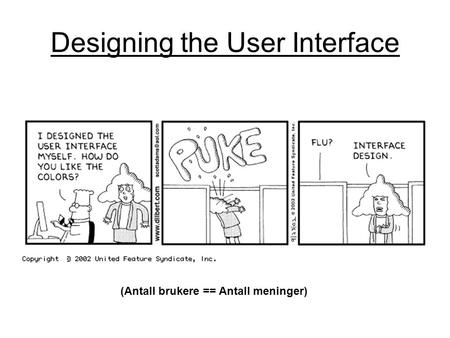 Designing the User Interface (Antall brukere == Antall meninger)