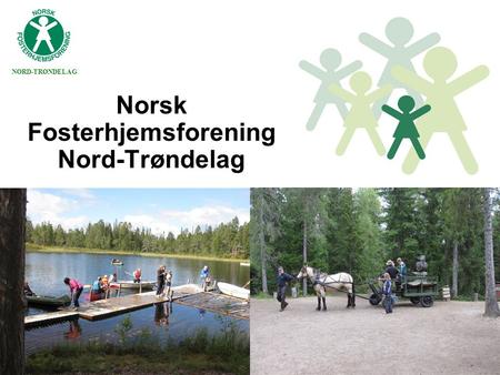 NORD-TRØNDELAG Norsk Fosterhjemsforening Nord-Trøndelag.