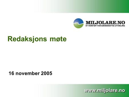 Www.miljolare.no Redaksjons møte 16 november 2005.