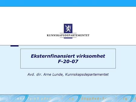 Eksternfinansiert virksomhet F-20-07 Avd. dir. Arne Lunde, Kunnskapsdepartementet.