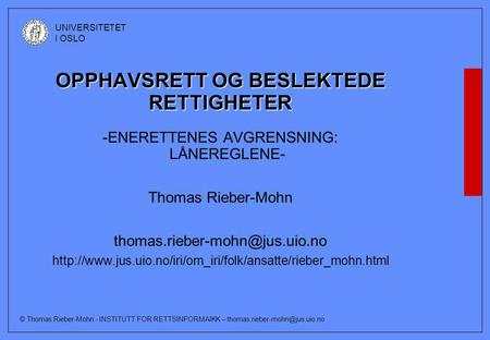 © Thomas Rieber-Mohn - INSTITUTT FOR RETTSINFORMAIKK – UNIVERSITETET I OSLO OPPHAVSRETT OG BESLEKTEDE RETTIGHETER -ENERETTENES.