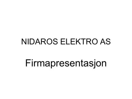 NIDAROS ELEKTRO AS Firmapresentasjon.