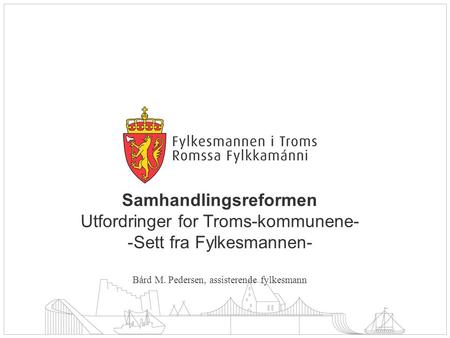 Samhandlingsreformen Utfordringer for Troms-kommunene-