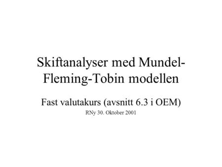 Skiftanalyser med Mundel-Fleming-Tobin modellen