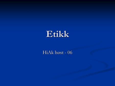 Etikk HiAk høst - 06.