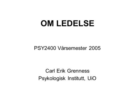 PSY2400 Vårsemester 2005 Carl Erik Grenness Psykologisk Institutt, UiO