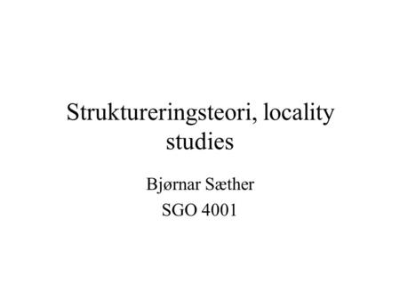 Struktureringsteori, locality studies