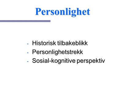 Personlighet Historisk tilbakeblikk Personlighetstrekk