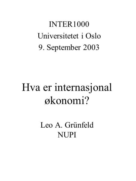 Hva er internasjonal økonomi? Leo A. Grünfeld NUPI