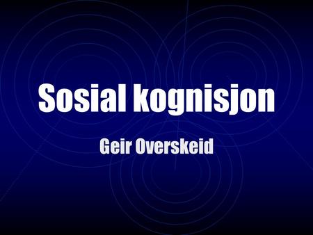 Sosial kognisjon Geir Overskeid.