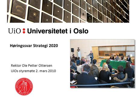 Høringssvar Strategi 2020 Rektor Ole Petter Ottersen UiOs styremøte 2. mars 2010.