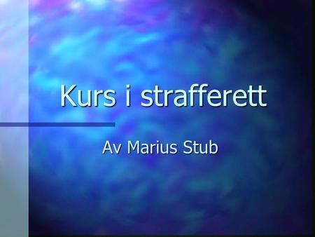 Kurs i strafferett Av Marius Stub.