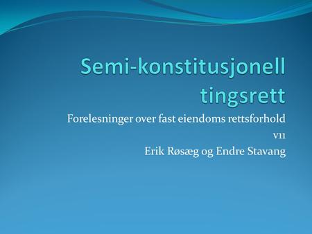 Forelesninger over fast eiendoms rettsforhold v11 Erik Røsæg og Endre Stavang.