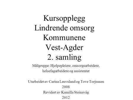 Kursopplegg Lindrende omsorg Kommunene Vest-Agder 2. samling