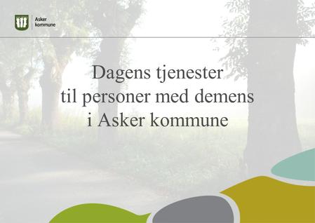 Dagens tjenester til personer med demens i Asker kommune