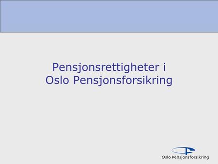 Pensjonsrettigheter i Oslo Pensjonsforsikring