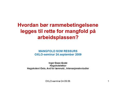 MANGFOLD SOM RESSURS OXLO-seminar 24.september 2009 Inger Daae-Qvale
