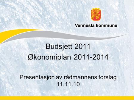 Budsjett 2011 Økonomiplan 2011-2014 Presentasjon av rådmannens forslag 11.11.10.