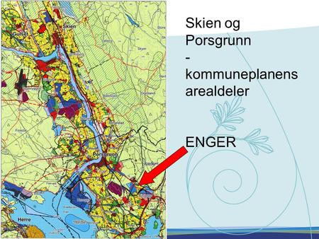 Skien og Porsgrunn - kommuneplanens arealdeler ENGER.