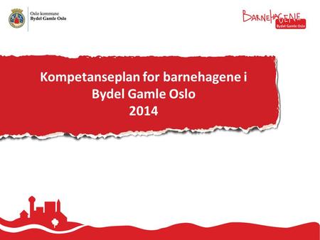 Kompetanseplan for barnehagene i Bydel Gamle Oslo 2014