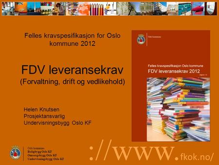 Helen Knutsen Prosjektansvarlig Undervisningsbygg Oslo KF