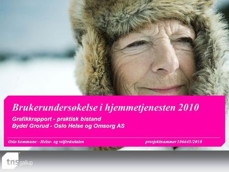 Oslo kommune – Helse- og velferdsetatenprosjektnummer 106645/2010 Brukerundersøkelse i hjemmetjenesten 2010 Grafikkrapport - praktisk bistand Bydel Grorud.