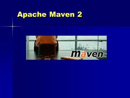 Apache Maven 2.