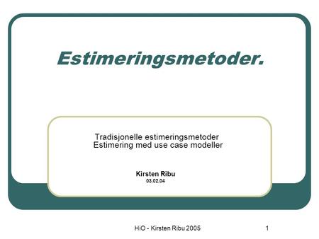 Tradisjonelle estimeringsmetoder Estimering med use case modeller
