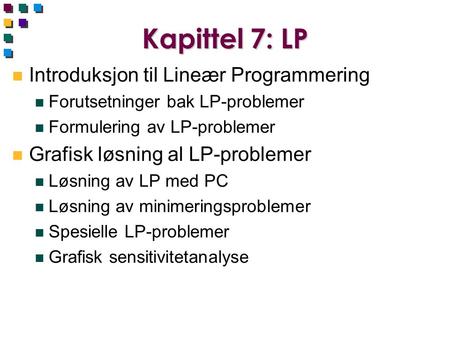 Kapittel 7: LP Introduksjon til Lineær Programmering