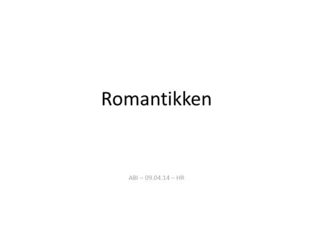 Romantikken ABI – 09.04.14 – HR.