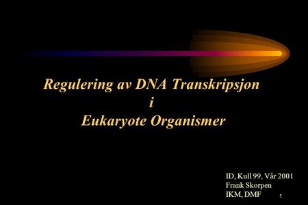Regulering av DNA Transkripsjon i Eukaryote Organismer
