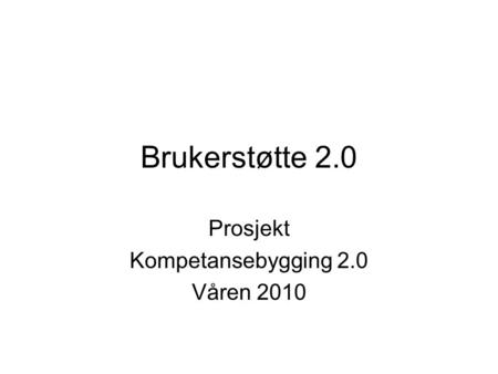 Prosjekt Kompetansebygging 2.0 Våren 2010