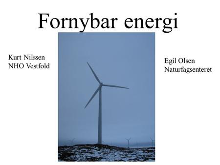 Fornybar energi Kurt Nilssen NHO Vestfold Egil Olsen Naturfagsenteret.
