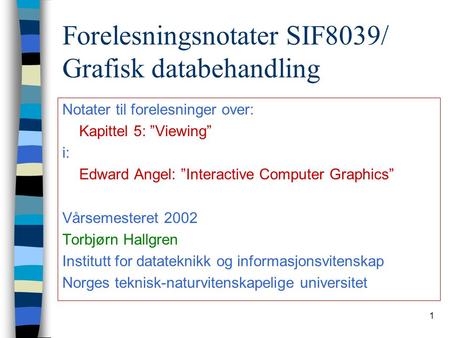 Forelesningsnotater SIF8039/ Grafisk databehandling