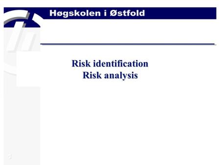 Risk identification Risk analysis