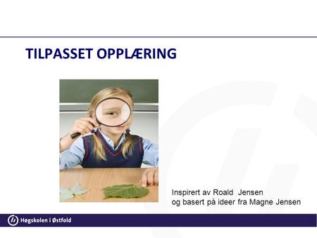 TILPASSET OPPLÆRING Inspirert av Roald Jensen