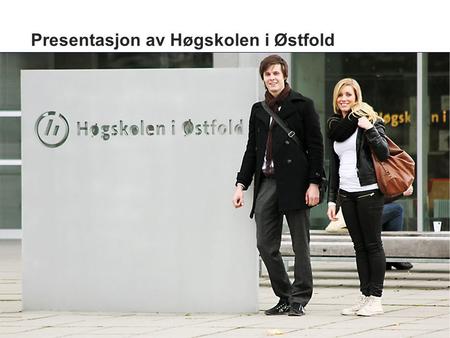 Presentasjon av Høgskolen i Østfold