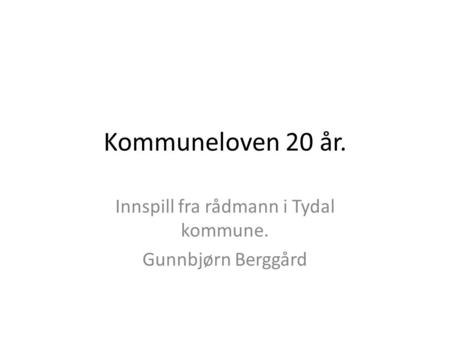 Innspill fra rådmann i Tydal kommune. Gunnbjørn Berggård